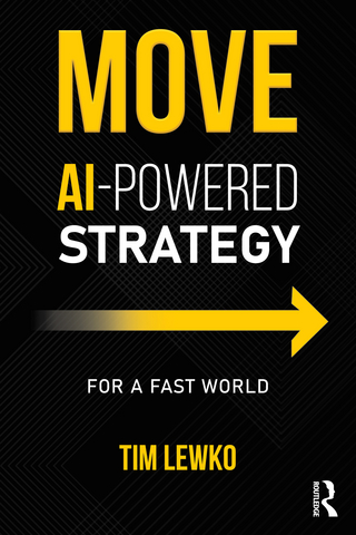 original Cover of MOVE™: AI-Enabled Strategy for a Fast World, the new book by global strategy advisor Tim Lewko published by Routledge (Taylor & Francis Group).