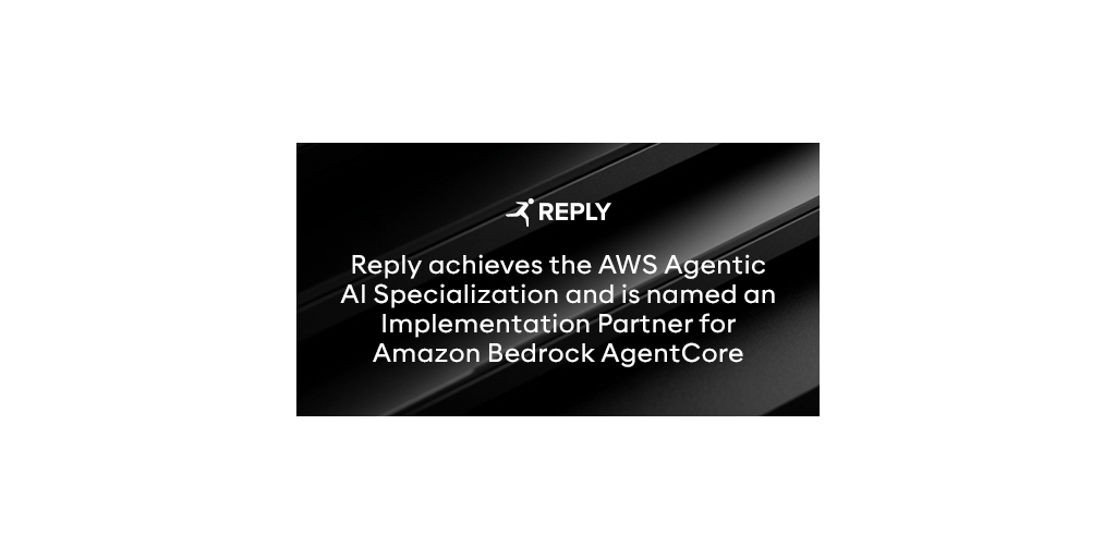Reply ottiene la specializzazione AWS Agentic AI e viene nominata Implementation Partner per Amazon Bedrock AgentCore