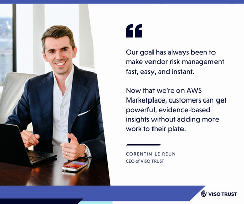 original Corentin Le Reun, CEO of VISO TRUST, announces the company’s availability on AWS Marketplace. “Our goal has always been to make vendor risk management fast, easy, and instant,” he said. “Now that we’re on AWS Marketplace, customers can get powerful, evidence-based insights without adding more work to their plate.”