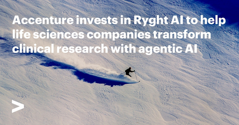 Accenture has invested in Ryght AI, a platform provider that modernizes how clinical research is designed and executed for the life sciences industry.