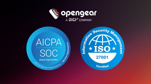 Opengear Achieves SOC 2 and ISO 27001 Compliance, Advancing Security for Critical Network Management