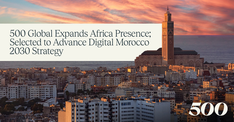 original Announcement of 500 Global's continued expansion across Africa and support of Digital Morocco 2030