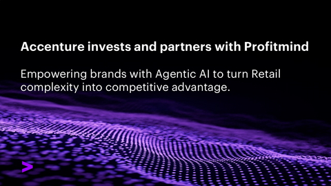 Accenture has invested, through Accenture Ventures, in Profitmind, a retail technology company that has developed an agentic AI platform to help retailers automate decisions across pricing, inventory and planning.