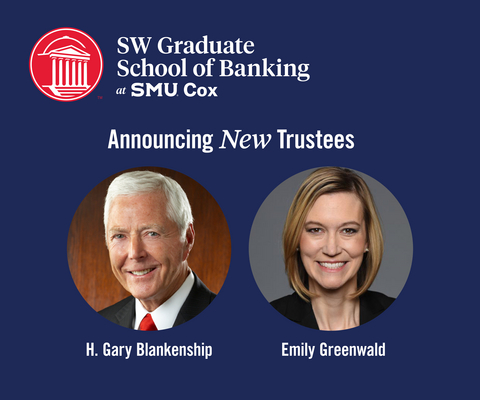 original SW Graduate School of Banking trustees H. Gary Blankenship, Chairman and CEO of Greater Southwest Bancshares, Inc. and Bank of the West, and Emily Greenwald, senior vice president of the Federal Reserve Bank of Dallas.