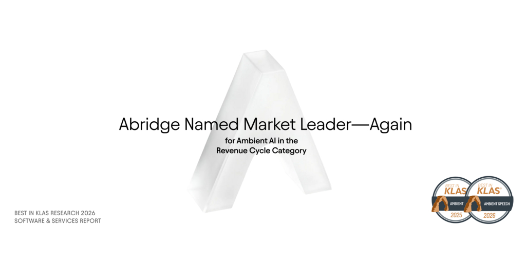 KLAS Names Abridge #1 Market Leader for Ambient AI in Revenue Cycle Management for Second Year in a Row 1 image 3