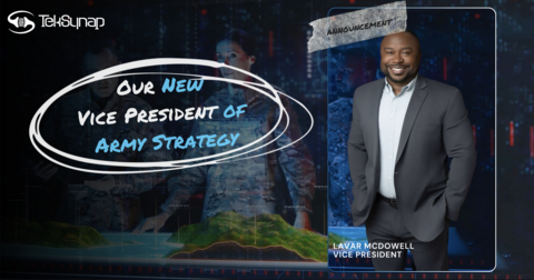 TekSynap, a leading provider of IT solutions supporting government and defense missions, today announced the appointment of Lavar McDowell as Vice President of Army Strategy.