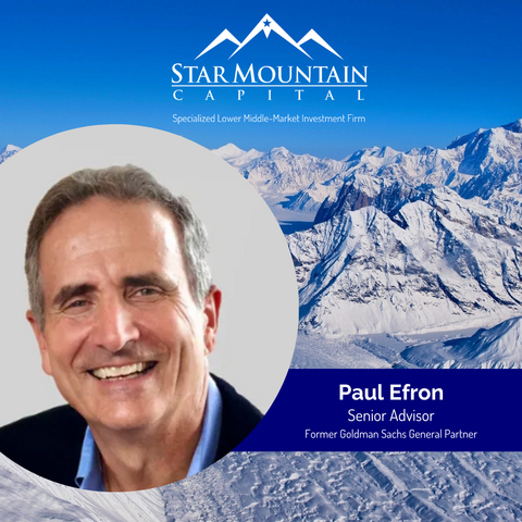 Paul Efron, Former General Partner of Goldman Sachs & Co, Joins Star Mountain Capital as Senior Advisor
