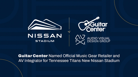 Guitar Center Named Official Music Gear Retailer and AV Integrator for Tennessee Titans' New Nissan Stadium.