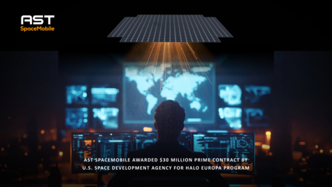 AST SpaceMobile Awarded $30 Million Prime Contract by U.S. Space Development Agency for HALO Europa Program