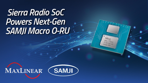 Sierra Single-Chip Radio SoC Powers Next-Gen SAMJI Macro O-RU