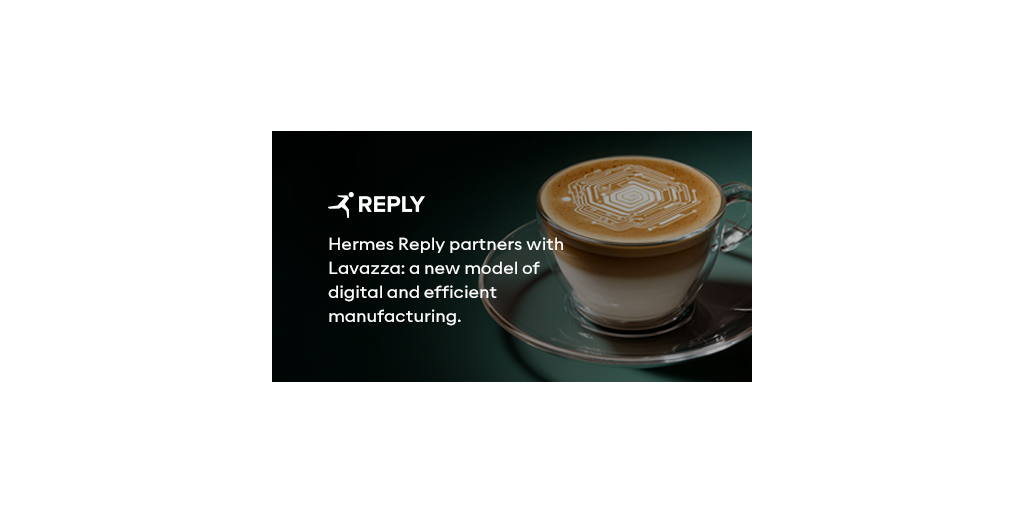 Hermes Reply affianca Lavazza: un nuovo modello di manufacturing digitale ed efficiente