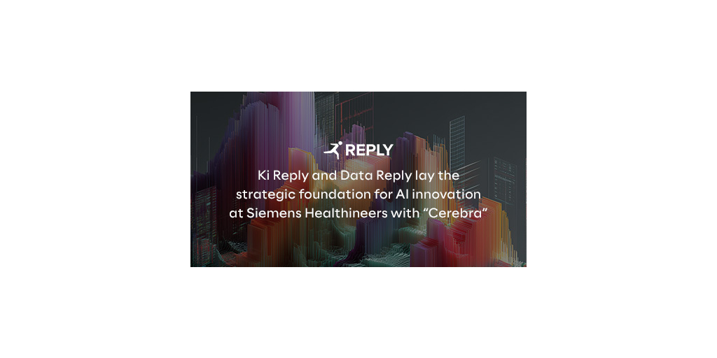 Ki Reply e Data Reply supportano l’innovazione AI di Siemens Healthineers con la piattaforma “Cerebra”