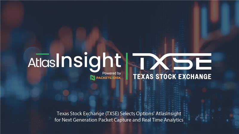 Texas Stock Exchange (TXSE) Selects Options’ AtlasInsight for Next Generation Packet Capture and Real Time Analytics