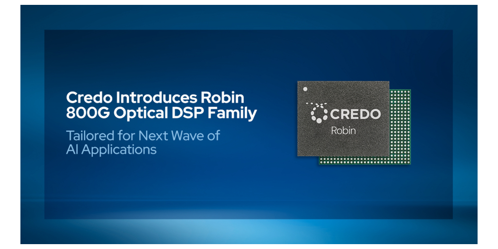 1 News Article Image Credo presenta la familia Robin 800G Optical DSP diseñada para la próxima ola de aplicaciones de inteligencia artificial.
