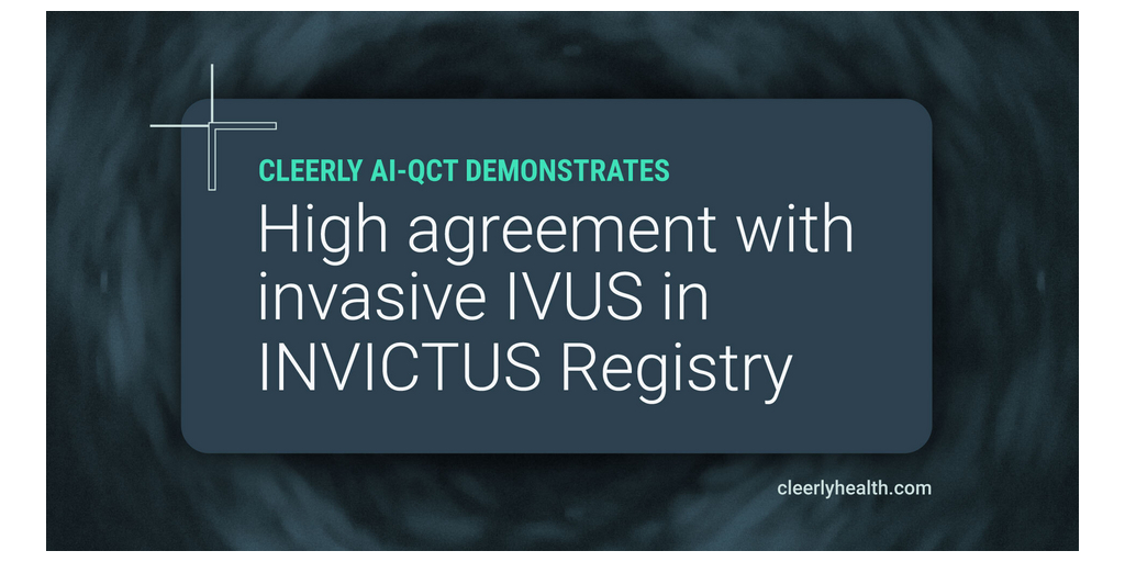 Cleerly AI-QCT Demonstrates High Agreement with Invasive IVUS in INVICTUS Registry 1 cleerly pr ivus v1