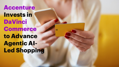 Accenture announced an investment in DaVinci Commerce, a leader in agentic AI-powered commerce—a rapidly emerging channel, where AI systems increasingly shape how products are discovered, evaluated and purchased.