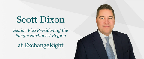 original ExchangeRight has announced the appointment of Scott Dixon as senior vice president of the Pacific Northwest.