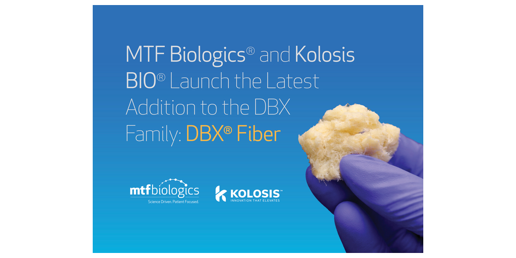 MTF Biologics® and Kolosis BIO® Launch the Latest Addition to the DBX Family: DBX® Fiber 1 2402295 press realease BizWire