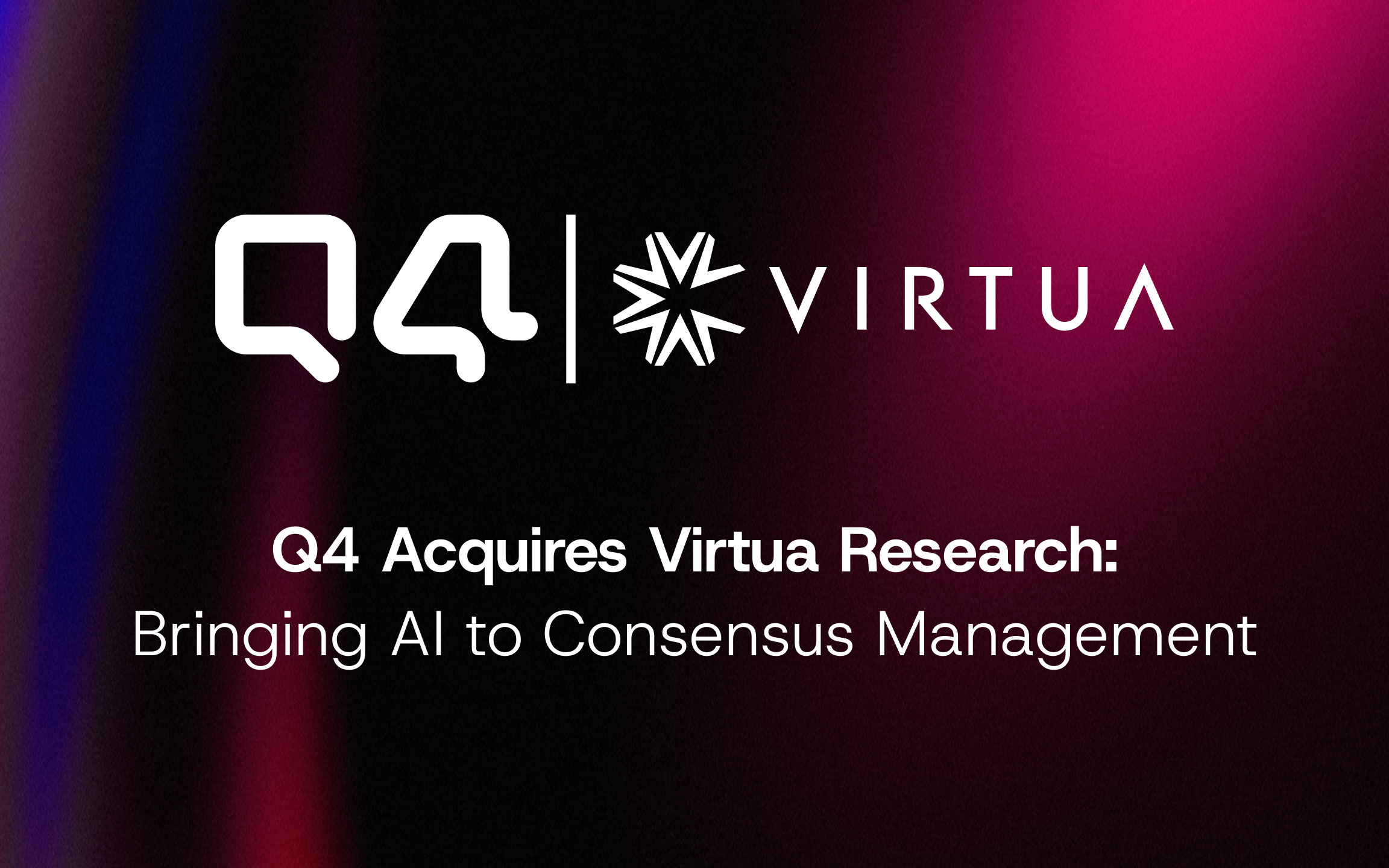 Q4 Inc. has announced the acquisition of Virtua Research—bringing analyst expectations data into the Q4 Platform, where its AI helps teams identify shifts, manage market expectations, and prepare for earnings with greater confidence.