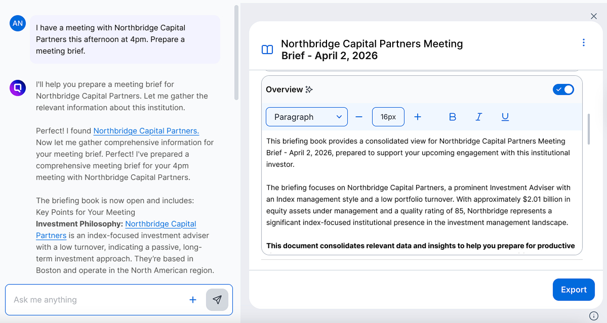 IR teams can turn meeting prep into a single prompt, with Q generating a complete, data-backed briefing book in seconds so teams walk in aligned and informed.