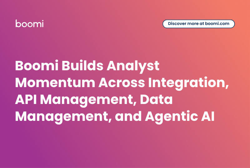 Boomi Builds Analyst Momentum Across Integration, API Management, Data Management, and Agentic AI