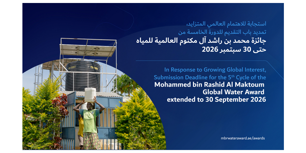 Submission Deadline for 5th Cycle of the Mohammed bin Rashid Al Maktoum Global Water Award Extended to 30 September 2026 1 Submission Deadline For 5Th