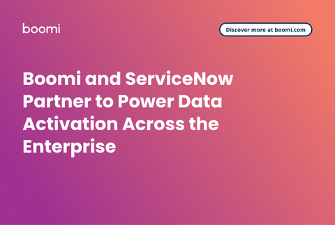 original Boomi and ServiceNow Partner to Power Data Activation Across the Enterprise
