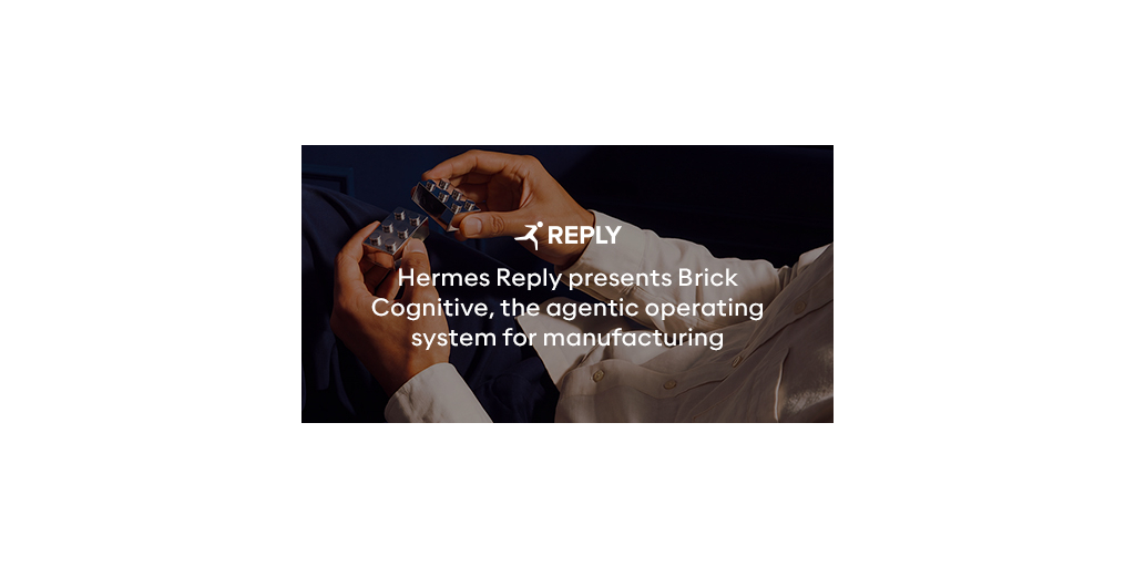 Hermes Reply presenta Brick Cognitive, il sistema operativo agentico per la fabbrica