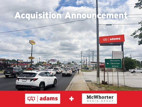 original Acquisition Announcement: Adams Outdoor Advertising expands its footprint with the addition of new digital inventory in a high-traffic South Carolina corridor through its acquisition of assets from McWhorter Media Group.