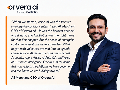 original Ali Merchant, CEO of Orvera AI, announces the company’s rebrand from CallBotics to Orvera AI, reflecting how the Conversational AI Platform category has evolved and how enterprise contact centers now evaluate AI across operations, technology, compliance, and procurement.