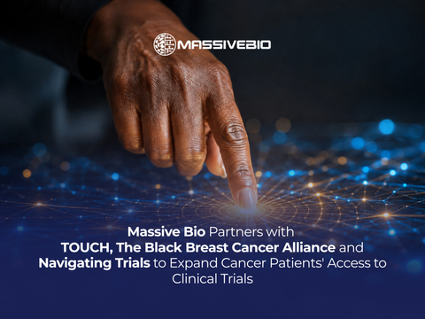 Massive Bio is partnering with TOUCH, The Black Breast Cancer Alliance, and Navigating Trials to break down barriers and expand access to clinical trials for cancer patients.