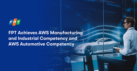 original FPT Achieves AWS Manufacturing and Industrial Competency and AWS Automotive Competency
