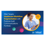 Mitel Targets Healthcare Workflow Fragmentation With Purpose-Built Communications Portfolio 2 PR 1475x830 Healthcare