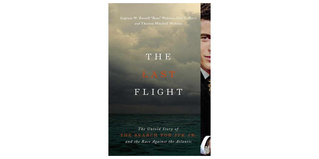 Coast Guard Incident Commander for Operations and Historian Reveal the Untold Story of the JFK Jr. Search Mission in New Book, The Last Flight, Publishing October 13, 2026 1 The Last Flight Cover