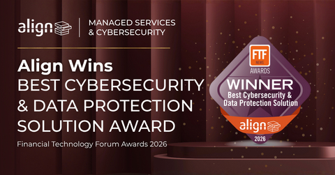original Align Awarded Best Cybersecurity & Data Protection Solution in the FTF News 2026 Awards