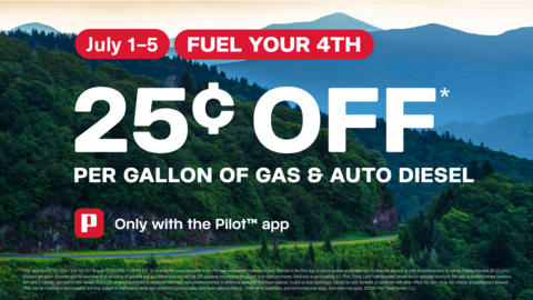 From July 1 through July 5, 2026, guests can save 25 cents off every gallon of gas or auto-diesel by saving the limited-time offer in the Pilot app.
