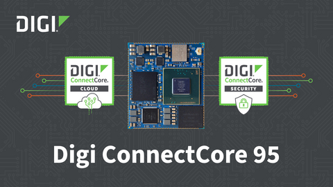 Digi International Adds Open-Standard SMARC® Form Factor to the Digi ConnectCore 95 Family, Now Shipping Globally