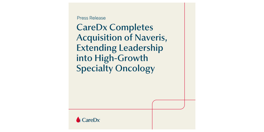 CareDx Completes Acquisition of Naveris Extending Leadership into High Growth Specialty Oncology