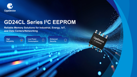 GigaDevice Launches First GD24CL Series I²C EEPROM, Further Expanding Its Non-Volatile Memory Portfolio.