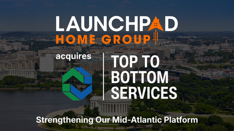original LaunchPad Home Group announced the acquisition of Top to Bottom Services, a Maryland-based home inspection company serving the Washington, D.C. metropolitan area. The acquisition expands LaunchPad's presence in the Mid-Atlantic and continues the company's national growth strategy.