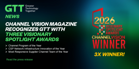 ChannelVision Magazine Awards GTT Channel Program of the Year, CSP Network Infrastructure Innovation of the Year and Most Responsive Supplier Channel Team.