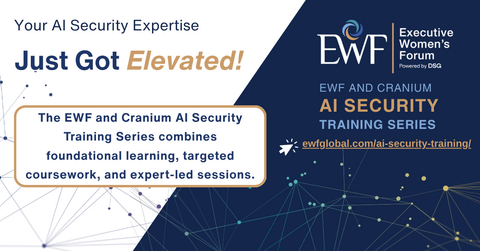 original The Executive Women's Forum, powered by DSG Global, is partnering with Cranium AI on a new AI Security Training Series. The program blends foundational learning, targeted coursework, and expert-led sessions to build AI security expertise from the ground up.