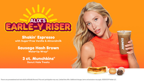 original Dunkin’ and Alix Earle introduce Alix’s Earle-Y Riser Meal, a combination of her go-to Dunkin’ favorites featuring a Shakin’ Espresso, Sausage, Egg & Cheese Hash Brown Wake-Up Wrap and three assorted MUNCHKINS® Donut Hole Treats.