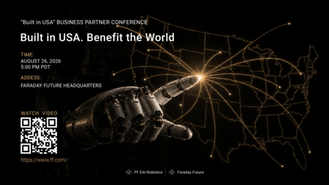 original Faraday Future Announces the Launch of Part One of the FF EAI Robotics “Built in USA” Business Partner Conference to be Held on Aug. 26 at its Headquarters in Los Angeles