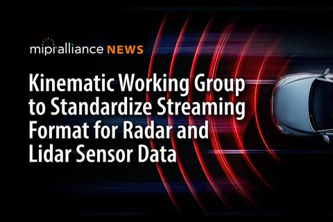 original The MIPI Kinematics Working Group is focused on the development of a specification to standardize the format of kinematic sensor data streams transported over the broadly implemented MIPI CSI-2 camera and imaging interface.