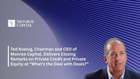 original Ted Koenig, Chairman and CEO of Monroe Capital, delivered the featured closing remarks at "What's the Deal with Deals?" in Chicago, sharing his perspective on the outlook for private equity, private credit and the middle-market transaction environment.