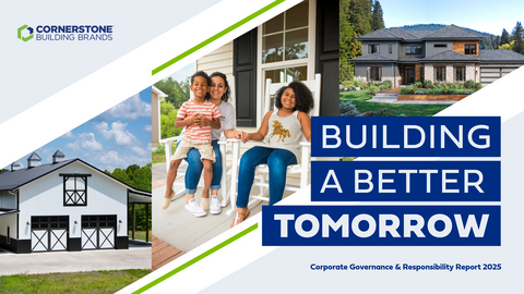 original 2025 Corporate Governance & Responsibility Report demonstrates how Cornerstone Building Brands is Building a Better Tomorrow for customers, communities and team members. Photo courtesy: Cornerstone Building Brands