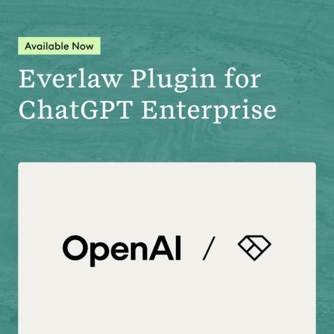 Everlaw Plugin for ChatGPT Enterprise is available today.