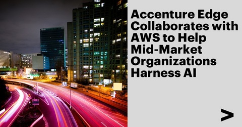 original Accenture, through its newly launched Accenture Edge business, today announced a new collaboration with Amazon Web Services (AWS) to help mid-market companies accelerate technology transformation and drive measurable business impact, built on AWS cloud infrastructure, security and AI services.