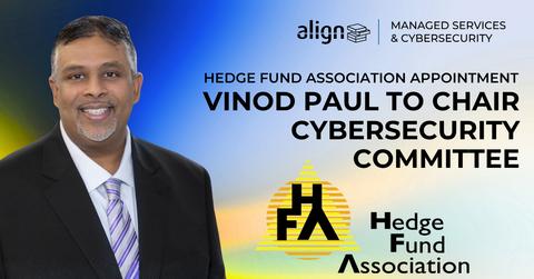 original Hedge Fund Association Appoints Align's Vinod Paul to Chair Cybersecurity Committee